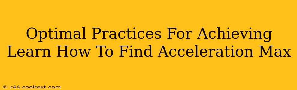 Optimal Practices For Achieving Learn How To Find Acceleration Max