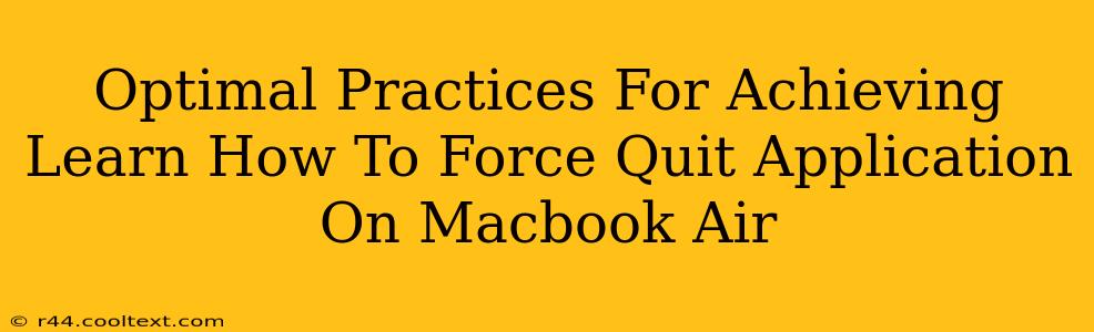 Optimal Practices For Achieving Learn How To Force Quit Application On Macbook Air