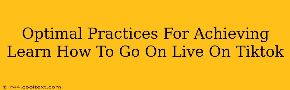 Optimal Practices For Achieving Learn How To Go On Live On Tiktok