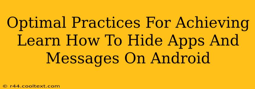 Optimal Practices For Achieving Learn How To Hide Apps And Messages On Android