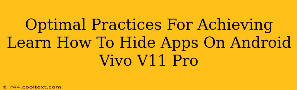 Optimal Practices For Achieving Learn How To Hide Apps On Android Vivo V11 Pro