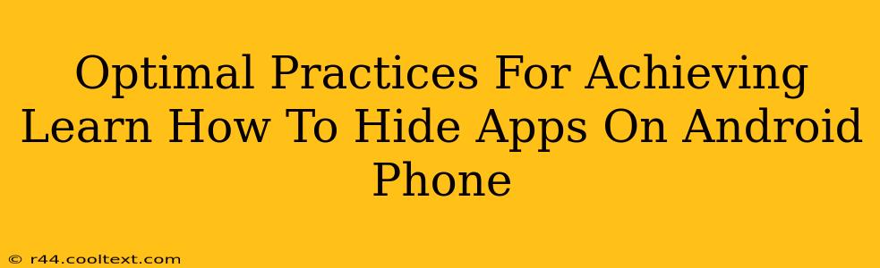 Optimal Practices For Achieving Learn How To Hide Apps On Android Phone