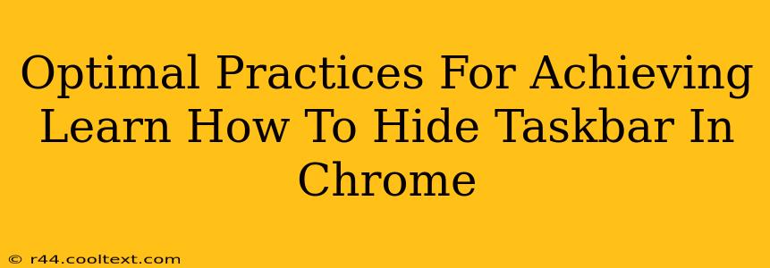 Optimal Practices For Achieving Learn How To Hide Taskbar In Chrome