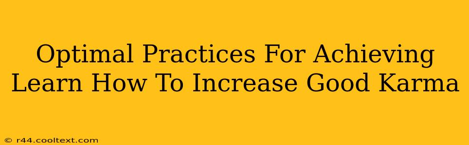 Optimal Practices For Achieving Learn How To Increase Good Karma