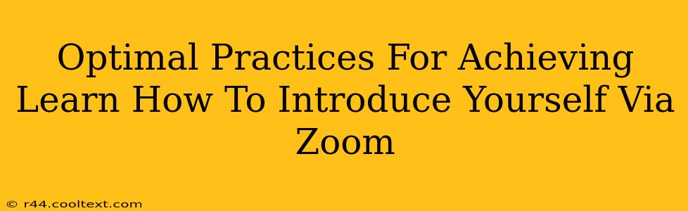 Optimal Practices For Achieving Learn How To Introduce Yourself Via Zoom