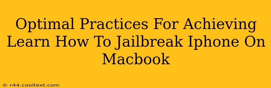 Optimal Practices For Achieving Learn How To Jailbreak Iphone On Macbook