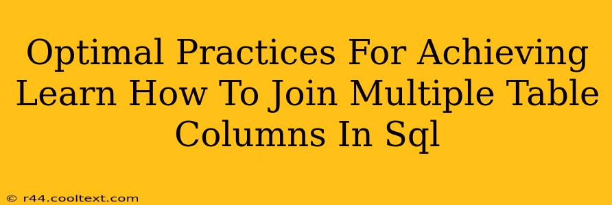 Optimal Practices For Achieving Learn How To Join Multiple Table Columns In Sql