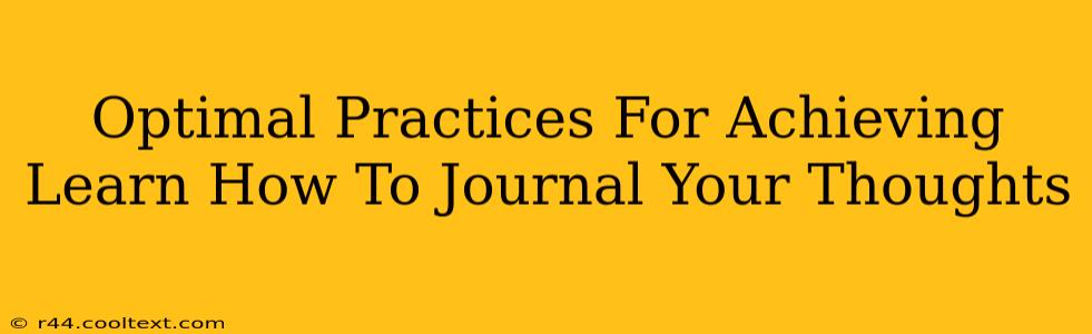 Optimal Practices For Achieving Learn How To Journal Your Thoughts