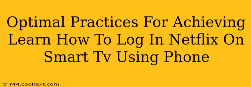 Optimal Practices For Achieving Learn How To Log In Netflix On Smart Tv Using Phone