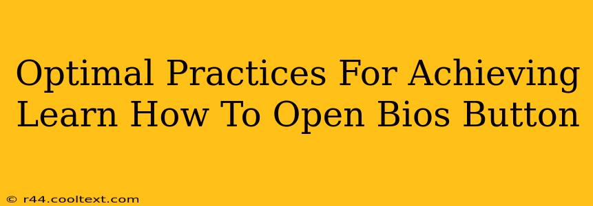 Optimal Practices For Achieving Learn How To Open Bios Button