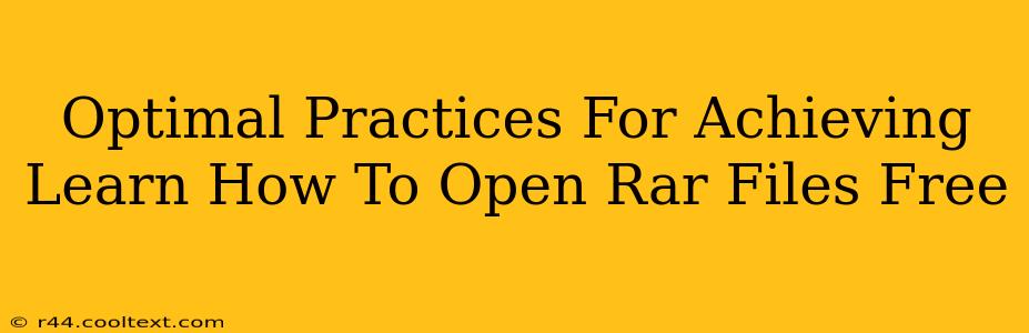 Optimal Practices For Achieving Learn How To Open Rar Files Free