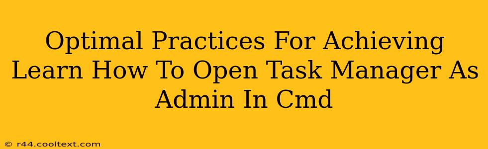 Optimal Practices For Achieving Learn How To Open Task Manager As Admin In Cmd