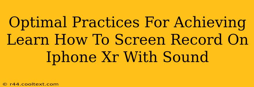 Optimal Practices For Achieving Learn How To Screen Record On Iphone Xr With Sound