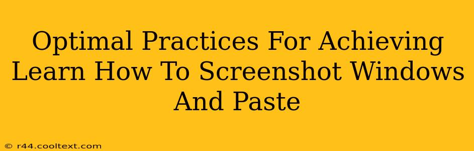 Optimal Practices For Achieving Learn How To Screenshot Windows And Paste