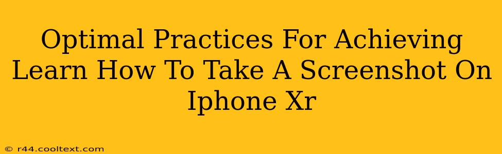 Optimal Practices For Achieving Learn How To Take A Screenshot On Iphone Xr