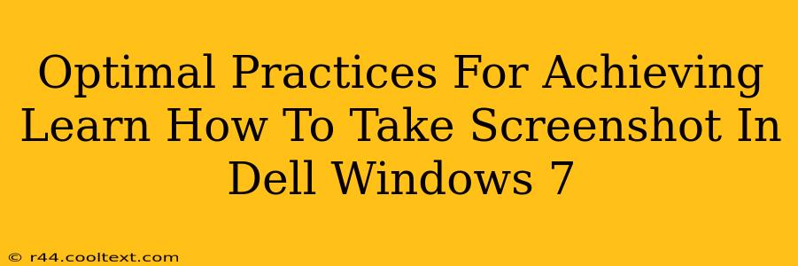 Optimal Practices For Achieving Learn How To Take Screenshot In Dell Windows 7