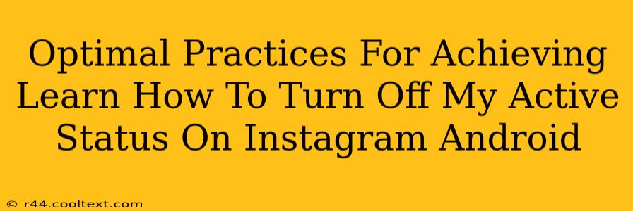 Optimal Practices For Achieving Learn How To Turn Off My Active Status On Instagram Android