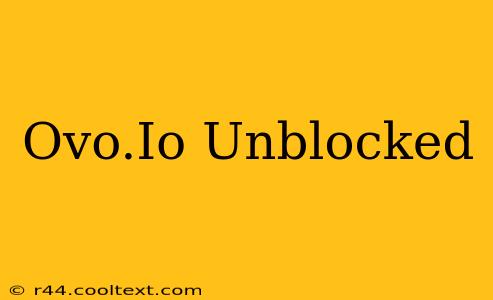 Ovo.Io Unblocked