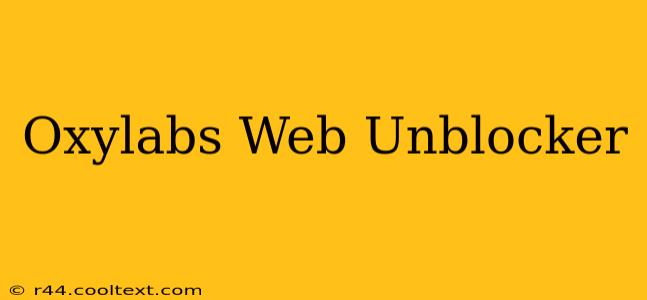 Oxylabs Web Unblocker