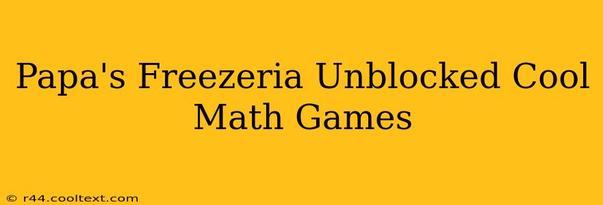 Papa's Freezeria Unblocked Cool Math Games