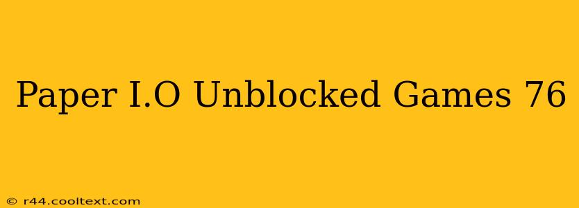 Paper I.O Unblocked Games 76