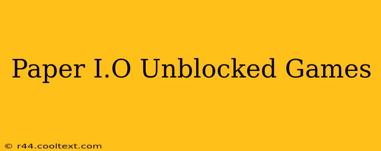 Paper I.O Unblocked Games