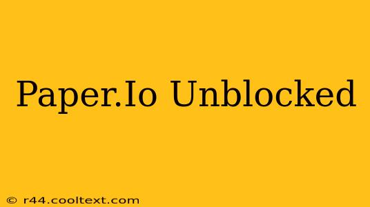 Paper.Io Unblocked