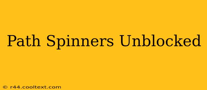 Path Spinners Unblocked