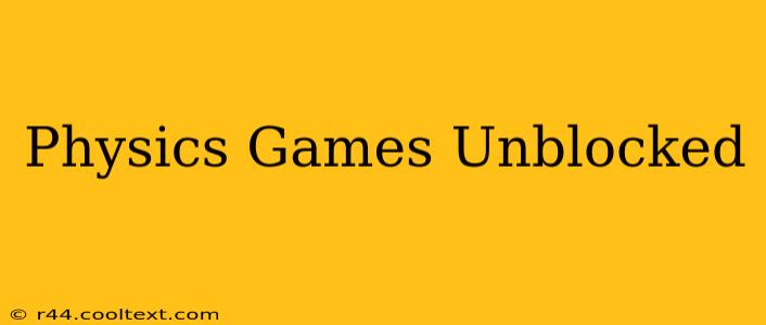 Physics Games Unblocked