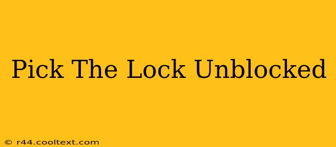 Pick The Lock Unblocked