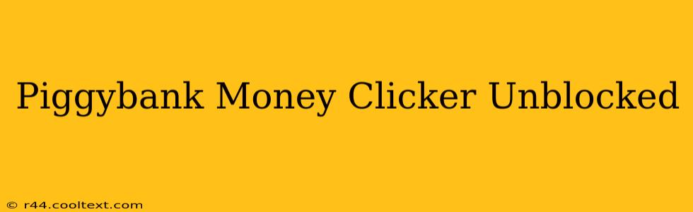 Piggybank Money Clicker Unblocked