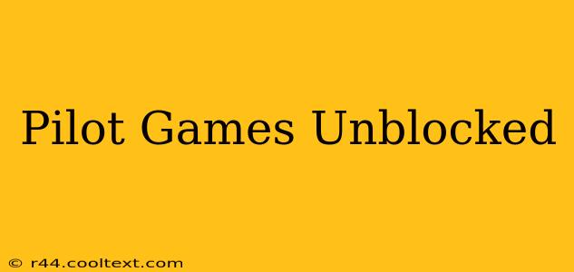 Pilot Games Unblocked