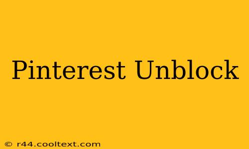 Pinterest Unblock