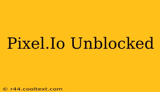 Pixel.Io Unblocked