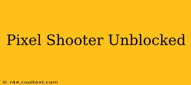 Pixel Shooter Unblocked