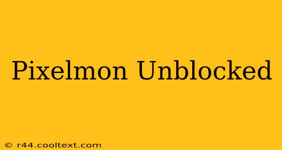 Pixelmon Unblocked