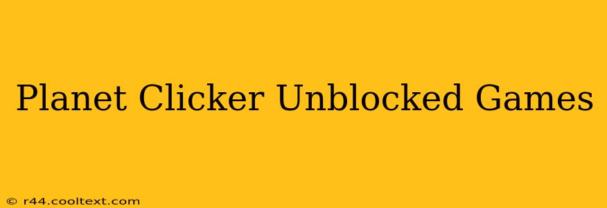 Planet Clicker Unblocked Games