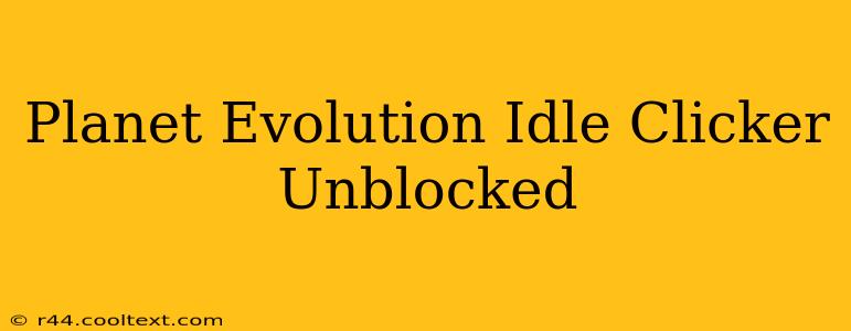 Planet Evolution Idle Clicker Unblocked