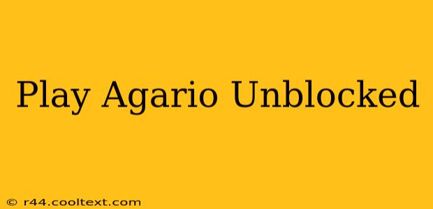 Play Agario Unblocked