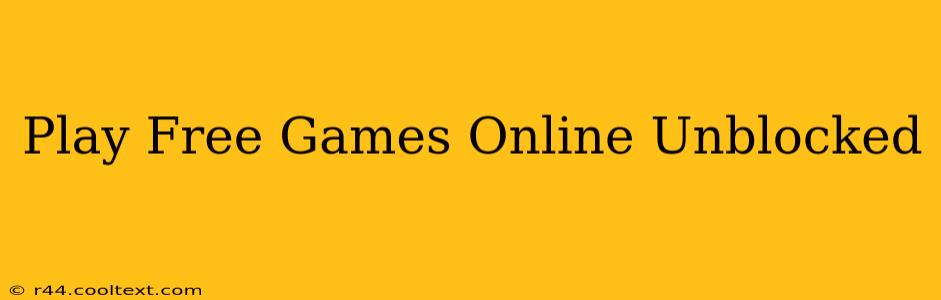 Play Free Games Online Unblocked