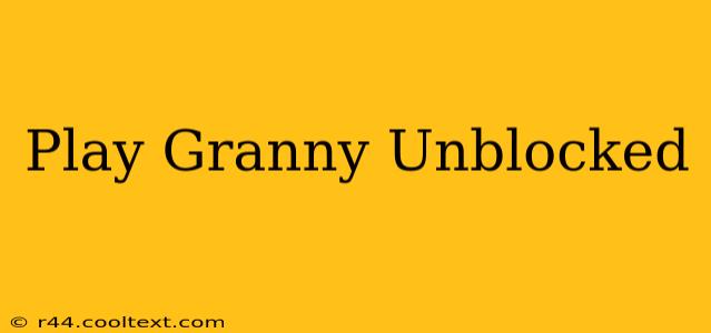 Play Granny Unblocked