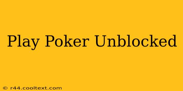 Play Poker Unblocked