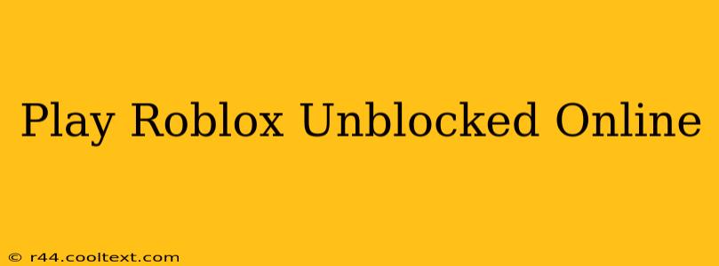 Play Roblox Unblocked Online