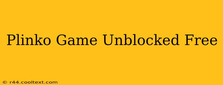 Plinko Game Unblocked Free