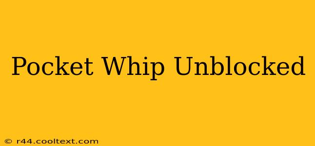 Pocket Whip Unblocked