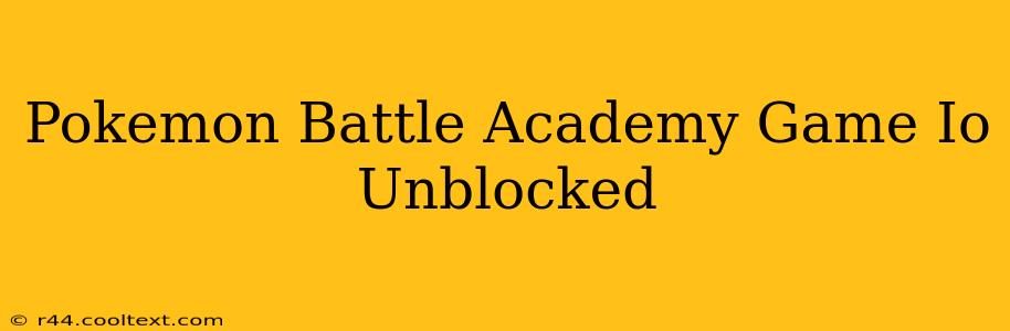 Pokemon Battle Academy Game Io Unblocked