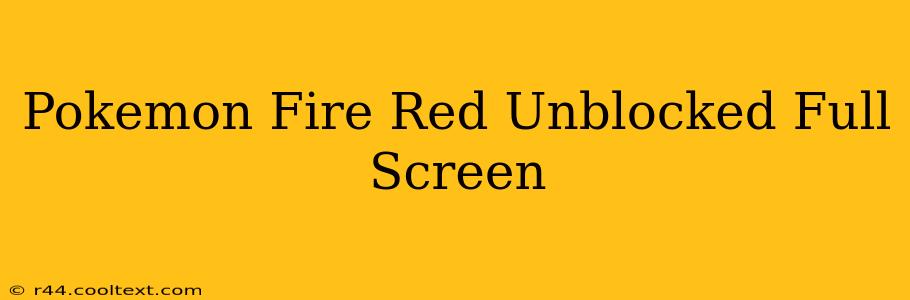 Pokemon Fire Red Unblocked Full Screen