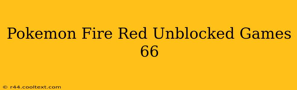 Pokemon Fire Red Unblocked Games 66