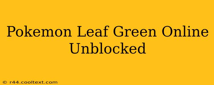 Pokemon Leaf Green Online Unblocked