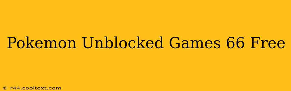 Pokemon Unblocked Games 66 Free